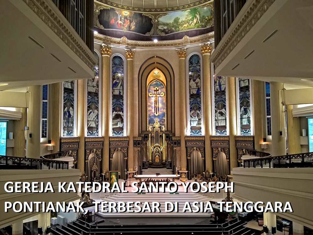 GEREJA KATEDRAL SANTO YOSEPH PONTIANAK, TERBESAR DI ASIA TENGGARA