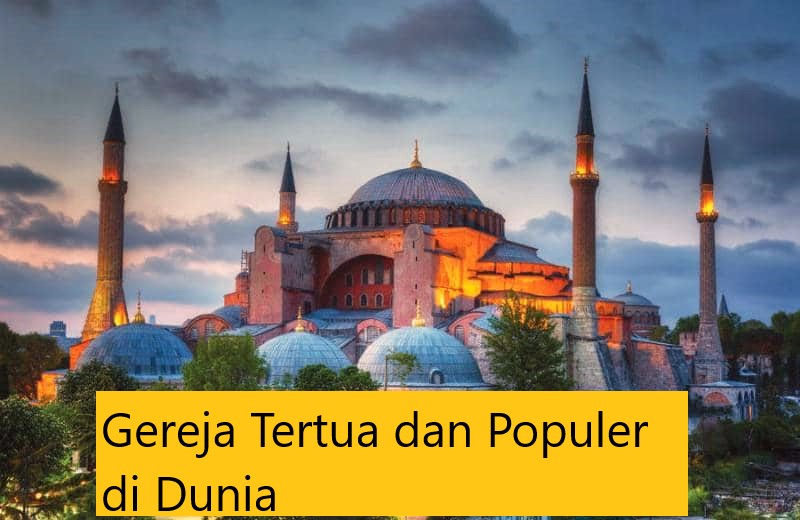 Gereja Tertua dan Populer di Dunia